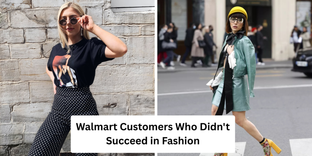 Walmart Customers Who Didn’t Succeed in Fashion