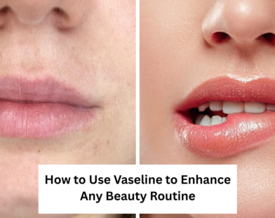 Vaseline beauty tips